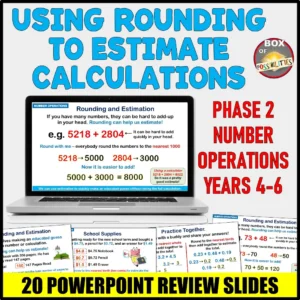 Using Rounding to Estimate Calculations Slides: Phase 2 Number Operations – Year 4-6